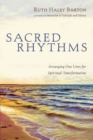 Sacred Rhythms : Arranging Our Lives for Spiritual Transformation - Book