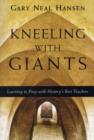 Kneeling with Giants – Learning to Pray with History`s Best Teachers - Book