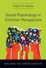 Social Psychology in Christian Perspective – Exploring the Human Condition - Book