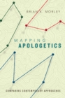 Mapping Apologetics - Comparing Contemporary Approaches - Book