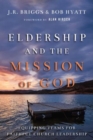 Eldership and the Mission of God – Equipping Teams for Faithful Church Leadership - Book