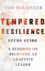 Tempered Resilience Study Guide : 8 Sessions on Becoming an Adaptive Leader - eBook
