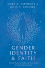 Gender Identity and Faith : Clinical Postures, Tools, and Case Studies for Client-Centered Care - Book