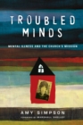 Troubled Minds – Mental Illness and the Church`s Mission - Book