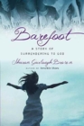 Barefoot : A Story of Surrendering to God - Book