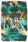 Surprised by Paradox - The Promise of "And" in an Either-Or World - Book