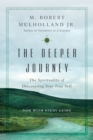 The Deeper Journey – The Spirituality of Discovering Your True Self - Book