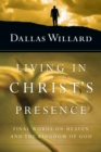 Living in Christ`s Presence - Final Words on Heaven and the Kingdom of God - Book