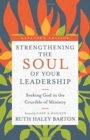 Strengthening the Soul of Your Leadership - Seeking God in the Crucible of Ministry - Book