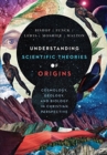 Understanding Scientific Theories of Origins : Cosmology, Geology, and Biology in Christian Perspective - Book