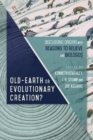 Old–Earth or Evolutionary Creation? – Discussing Origins with Reasons to Believe and BioLogos - Book