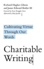 Charitable Writing - Cultivating Virtue Through Our Words - Book