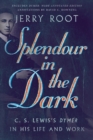 Splendour in the Dark : C. S. Lewis's Dymer in His Life and Work - eBook