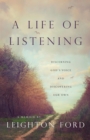 A Life of Listening : Discerning God's Voice and Discovering Our Own - eBook