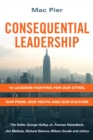 Consequential Leadership : 15 Leaders Fighting for Our Cities, Our Poor, Our Youth and Our Culture - eBook