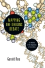 Mapping the Origins Debate : Six Models of the Beginning of Everything - eBook