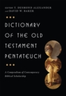 Dictionary of the Old Testament: Pentateuch : A Compendium of Contemporary Biblical Scholarship - eBook