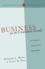 Business for the Common Good : A Christian Vision for the Marketplace - eBook
