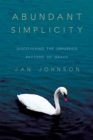 Abundant Simplicity : Discovering the Unhurried Rhythms of Grace - eBook