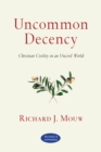 Uncommon Decency : Christian Civility in an Uncivil World - eBook