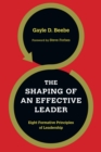 The Shaping of an Effective Leader : Eight Formative Principles of Leadership - eBook