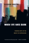 When Life Goes Dark : Finding Hope in the Midst of Depression - eBook