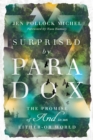 Surprised by Paradox : The Promise of "And" in an Either-Or World - eBook