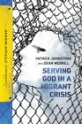 Serving God in a Migrant Crisis : Ministry to People on the Move - eBook