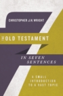 The Old Testament in Seven Sentences : A Small Introduction to a Vast Topic - eBook