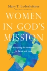 Women in God's Mission : Accepting the Invitation to Serve and Lead - eBook