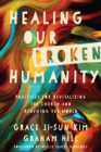 Healing Our Broken Humanity - eBook