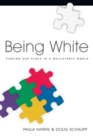 Being White : Finding Our Place in a Multiethnic World - eBook