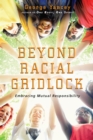 Beyond Racial Gridlock : Embracing Mutual Responsibility - eBook