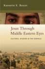 Jesus Through Middle Eastern Eyes : Cultural Studies in the Gospels - eBook