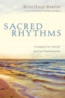 Sacred Rhythms : Arranging Our Lives for Spiritual Transformation - eBook