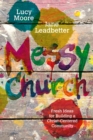 Messy Church : Fresh Ideas for Building a Christ-Centered Community - eBook