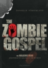 The Zombie Gospel : The Walking Dead and What It Means to Be Human - eBook