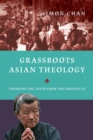 Grassroots Asian Theology : Thinking the Faith from the Ground Up - eBook