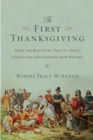 The First Thanksgiving : What the Real Story Tells Us About Loving God and Learning from History - eBook