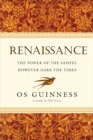 Renaissance : The Power of the Gospel However Dark the Times - eBook