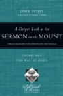 A Deeper Look at the Sermon on the Mount : Living Out the Way of Jesus - eBook