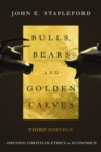Bulls, Bears and Golden Calves : Applying Christian Ethics in Economics - eBook