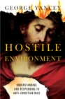 Hostile Environment : Understanding and Responding to Anti-Christian Bias - eBook
