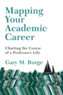Mapping Your Academic Career : Charting the Course of a Professor's Life - eBook