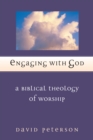Engaging with God : A Biblical Theology of Worship - eBook