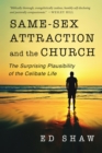 Same-Sex Attraction and the Church : The Surprising Plausibility of the Celibate Life - eBook
