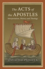 The Acts of the Apostles : Interpretation, History and Theology - eBook