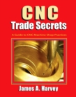 CNC Trade Secrets : A Guide to CNC Machine Shop Practices - eBook