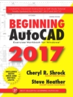 Beginning AutoCAD(R) 2017 : Exercise Workbook - eBook