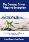 The Demand Driven Adaptive Enterprise : Surviving, Adapting, and Thriving in a VUCA World - eBook